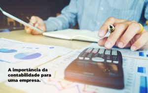 A Importancia Da Contabilidade Para Uma Empresa 1 Blog Total Contábil Assessoria - Contabilidade em Pirituba - SP | Assessoria Total