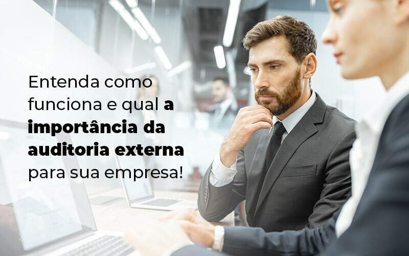 Entenda Como Funciona E Qual A Importancia Da Auditoria Externa Para Sua Empresa Blog (1) Quero Montar Uma Empresa - Contabilidade em Pirituba - SP | Assessoria Total