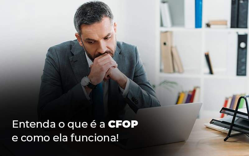 Entenda O Que E A Cfop E Como Ela Funciona Blog (1) Quero Montar Uma Empresa - Contabilidade em Pirituba - SP | Assessoria Total