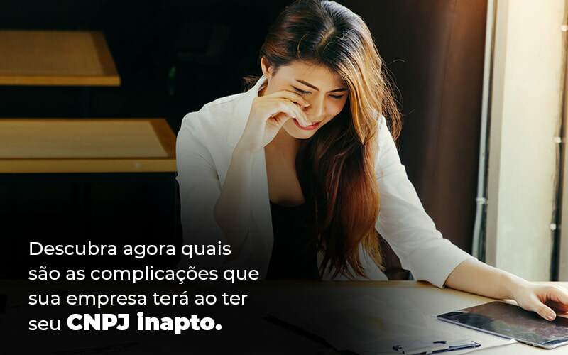 Descubra Agora Quais Sao As Complicacoes Que Sua Empresa Tera Ao Ter Seu Cnpj Inapto Blog (1) (1) Quero Montar Uma Empresa - Contabilidade em Pirituba - SP | Assessoria Total