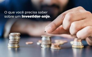 O Que Voce Precisa Saber Sobre Um Investidor Anjo Blog Quero Montar Uma Empresa - Contabilidade em Pirituba - SP | Assessoria Total