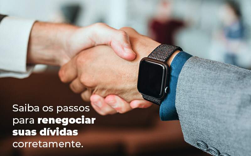 Saiba Os Passos Para Renegociar Suas Dividas Corretamente Blog Quero Montar Uma Empresa - Contabilidade em Pirituba - SP | Assessoria Total