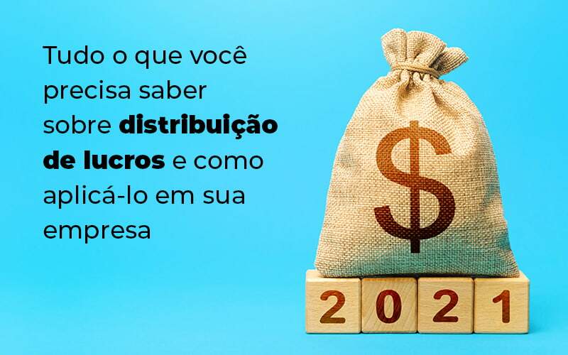 Tudo O Que Voce Precisa Saber Sobre Distribuicao De Lucros E Como Aplicalo Em Sua Empresa Blog 1 - Contabilidade em Pirituba - SP | Assessoria Total