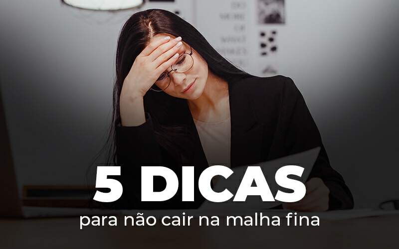 5 Dicas Para Nao Cair Na Malha Fina Blog (2) - Contabilidade em Pirituba - SP | Assessoria Total